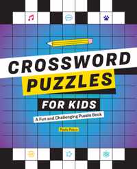 Crossword Puzzles for Kids: A Fun and Challenging Puzzle Book