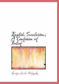 English Secularism; A Confession of Belief