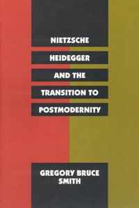 Nietzsche, Heidegger, and the Transition to Postmodernity