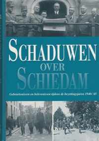 Schaduwen over Schiedam - Gebeurtenissen en belevenissen tijdens de bezettingsjaren 1940-'45