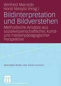 Bildinterpretation Und Bildverstehen: Methodische Ansätze Aus Sozialwissenschaftlicher, Kunst- Und Medienpädagogischer Perspektive