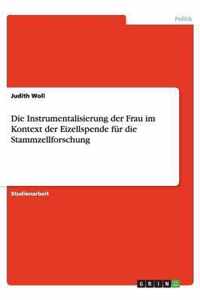 Die Instrumentalisierung der Frau im Kontext der Eizellspende fur die Stammzellforschung