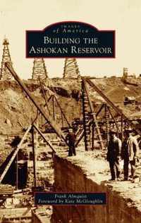 Building the Ashokan Reservoir