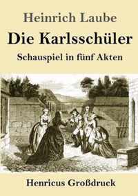 Die Karlsschüler (Großdruck): Schauspiel in fünf Akten