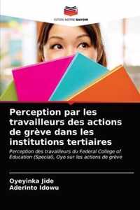 Perception par les travailleurs des actions de greve dans les institutions tertiaires