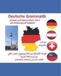 Deutsche Grammatik- einfach und ubersichtlich, Teil 2 mit Erklarung auf Arabisch