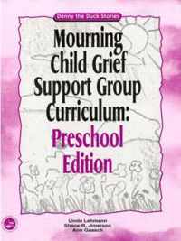 Mourning Child Grief Support Group Curriculum: Pre-School Edition