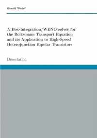 A Box-Integration/WENO solver for the Boltzmann Transport Equation its Application to High-Speed Heterojunction Bipolar Transistors