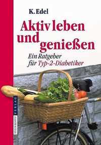 Aktiv Leben Und Genieen: Ein Ratgeber Fr Typ-2-Diabetiker