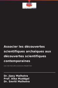 Associer les decouvertes scientifiques archaiques aux decouvertes scientifiques contemporaines