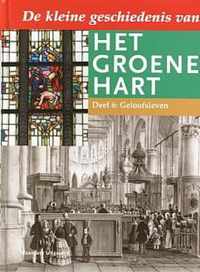 De kleine geschiedenis van het groene hart. Deel 6: geloofsleven