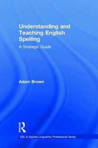 Understanding and Teaching English Spelling