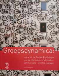 Groepsdynamica: topics uit de Sociale Psychologie voor de informatica-, multimedia-, communicatie- en office manager