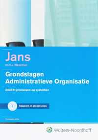 Grondslagen administratieve organisatie: deel B Processen en systemen