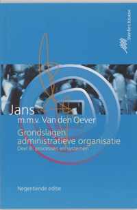 Grondslagen van de administratieve organisatie / B Processen en systemen