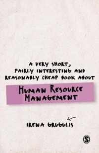 A Very Short, Fairly Interesting and Reasonably Cheap Book About Human Resource Management