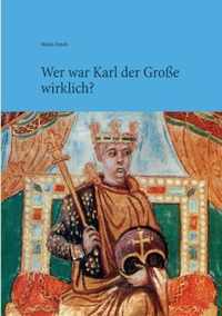 Wer war Karl der Grosse wirklich?