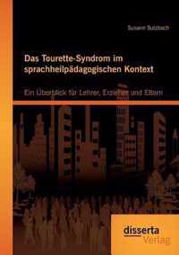 Das Tourette-Syndrom im sprachheilpädagogischen Kontext: Ein Überblick für Lehrer, Erzieher und Eltern