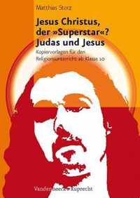 Jesus Christus, der »Superstar«? Judas und Jesus