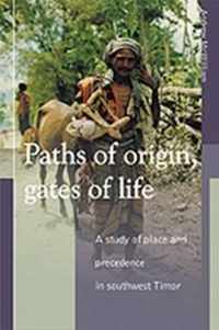 Paths of Origin, Gates of Life: A Study of Place and Precedence in Southwest Timor