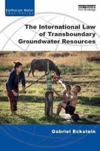 The International Law of Transboundary Groundwater Resources