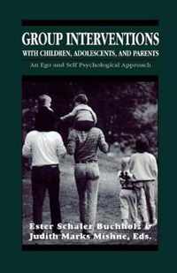 Group Interventions with Children, Adolescents, and Parents Group Interventions with Children, Adolescents, and Parents Group Interventions with Child