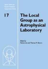 The Local Group As an Astrophysical Laboratory