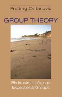 Group Theory  Birdtracks, Lie`s, and Exceptional Groups