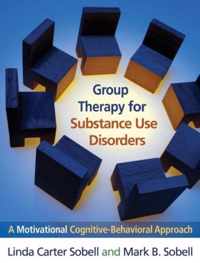 Group Therapy for Substance Use Disorders : A Motivational Cognitive-Behavioral Approach