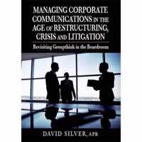 Managing Corporate Communications in the Age of Restructuring, Crisis, a