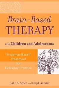 Brain-Based Therapy With Children And Adolescents