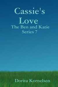 Cassie's Love (The Ben and Katie Series 7)