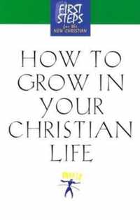 How to Grow in Your Christian Life