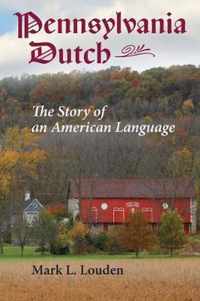 Pennsylvania Dutch  The Story of an American Language