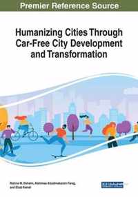 Humanizing Cities Through Car-Free City Development and Transformation