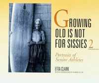 Growing Old is Not for Sissies