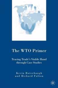 The WTO Primer: Tracing Trade's Visible Hand Through Case Studies