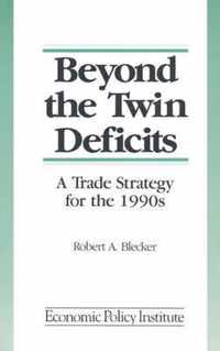 Beyond the Twin Deficits: A Trade Strategy for the 1990's