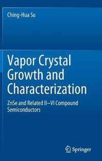 Vapor Crystal Growth and Characterization: Znse and Related II-VI Compound Semiconductors