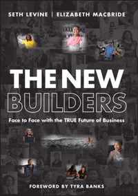 The New Builders - Face to Face With the True Future of Business