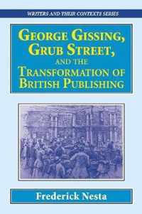 George Gissing, Grub Street,   and The Transformation of British Publishing