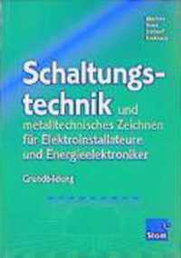 Schaltungstechnik und metalltechnisches Zeichnen für Elektroinstallateure und Energieelektroniker. Grundbildung