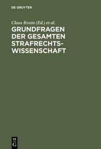 Grundfragen der gesamten Strafrechtswissenschaft