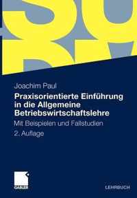 Praxisorientierte Einfuhrung in Die Allgemeine Betriebswirtschaftslehre