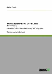 Thomas Bernhards: Die Ursache. Eine Andeutung