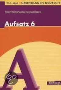 Grundlagen Deutsch. Aufsatz. 6. Schuljahr. RSR 2006.Mit Lösungen