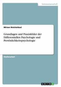 Grundlagen und Praxisfelder der Differentiellen Psychologie und Persoenlichkeitspsychologie