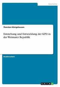 Entstehung und Entwicklung der KPD in der Weimarer Republik