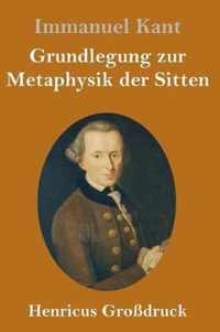 Grundlegung zur Metaphysik der Sitten (Grossdruck)