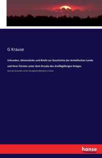 Urkunden, Aktenstucke und Briefe zur Geschichte der Anhaltischen Lande und ihrer Fursten unter dem Drucke des dreissigjahrigen Krieges